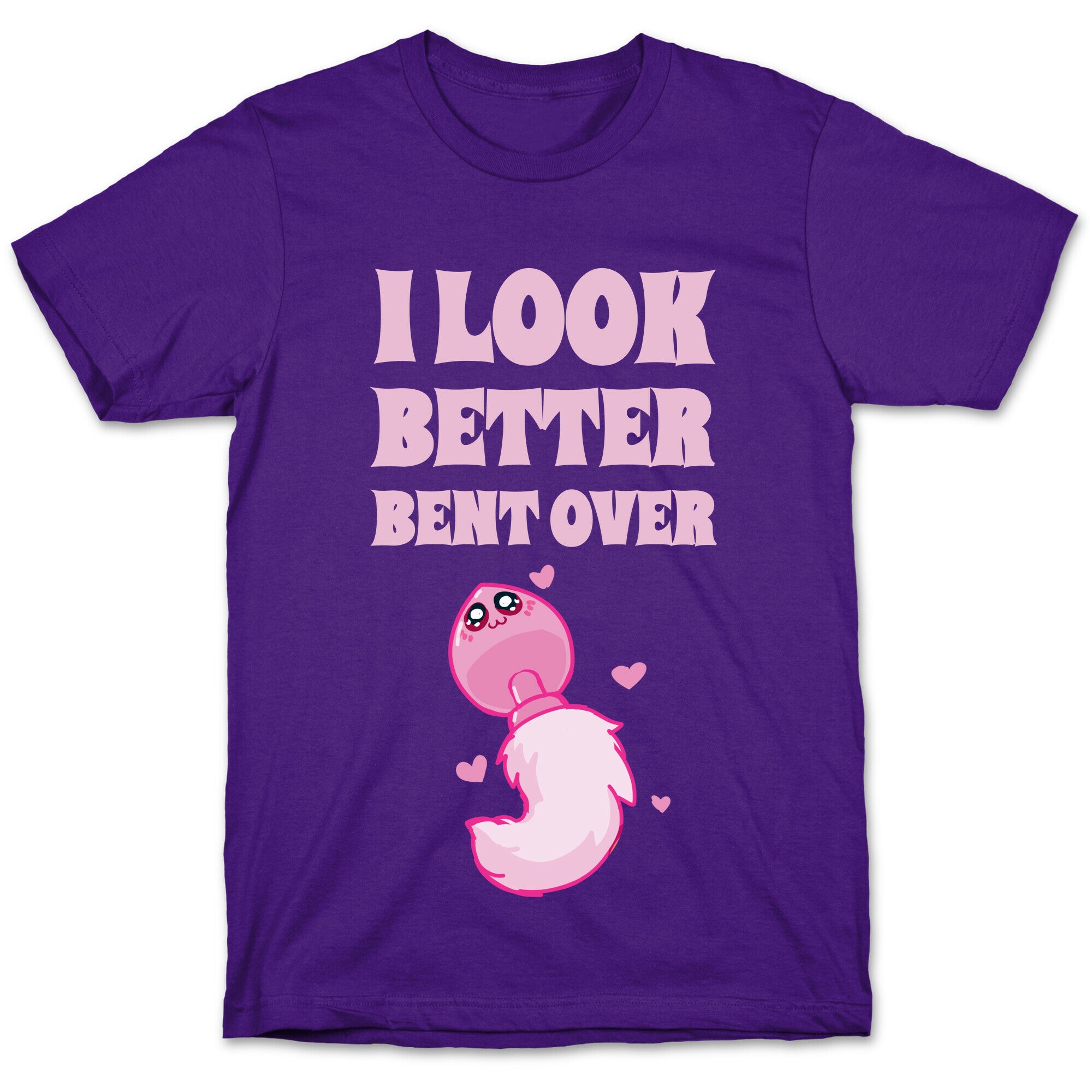I Look Better Bent Over T-Shirt